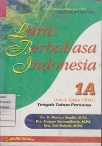 Laras Berbahasa Indonesia 1A untuk Kelas 1 SMU Tengah Tahun Pertama