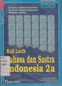 Kaji Latih Bahasa dan Sastra Indonesia 2A untuk SMU Kelas 2 Tengah Tahun Pertama Kurikulum 1994