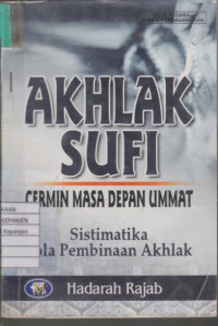 Akhlak Sufi Cermin Masa Depan Ummat: Sistimatika Pola Pembinaan Akhlak