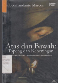 Atas dan Bawah: Topeng dan Keheningan (Komunike-Komunike Zepatista Melawan Neoliberalisme)