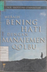 Meraih Bening Hati dengan Manajemen Qolbu