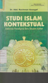 Studi Islam Kontekstual: Elaborasi Paradigma Baru Muslim Kaffah