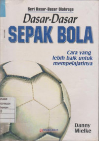 Dasar-Dasar Sepak Bola: Cara yang Lebih Baik Mempelajarinya