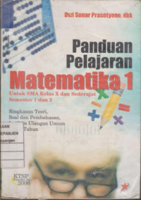 Panduan Pelajaran Matematika 1 untuk SMA Kelas X dan Sederajat Semester 1 dan 2