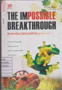 The Impossible Breakthrough (Menerobos Kemustahilan)