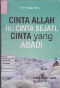 Seri Perkaya Hati 7: Cinta Allah Itu Cinta Sejati, Cinta yang Abadi