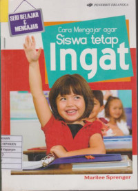 Seri Belajar & Mengajar: Cara Mengajar Agar Siswa Tetap Ingat