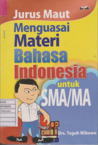 Jurus Maut Menguasai Materi Bahasa Indonesia untuk SMA/MA