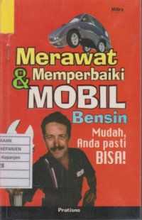 Merawat & Memperbaiki Mobil Bensin: Mudah, Anda Pasti Bisa!