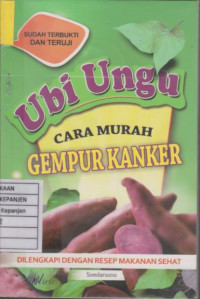 Ubi Ungu Cara Murah Gempur Kanker: Dilengkapi dengan Resep Makanan Sehat