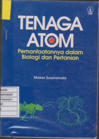 Tenaga Atom Pemanfaatannya Dalam Biologi dan Pertanian