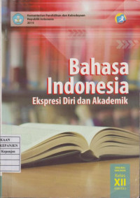 Bahasa Indonesia Ekspresi Diri dan Akademik SMA/MA/SMK/MAK Kelas XII Semester 2