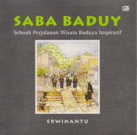 Saba Baduy Sebuah Perjalanan Wisata Budaya Inspiratif