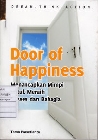 Door of Happiness: Menancapkan Mimpi untuk Meraih Sukses dan Bahagia