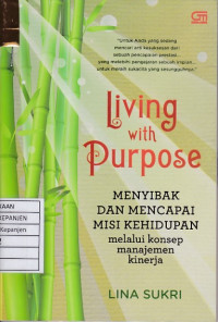 Living with Purpose: Menyibak dan Mencapai Misi Kehidupan melalui Konsep Manajemen Kinerja