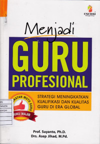 Menjadi Guru Profesional: Strategi Meningkatkan Kualifikasi dan Kualitas Guru di Era Global