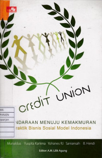 Credit Union Kendaraan Menuju Kemakmuran: Praktik Bisnis Sosial Model Indonesia