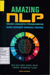 Amazing NLP Neuro Linguistic Programming dari Konsep hingga Teknik