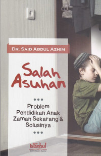 Salah Asuhan: Problem Pendidikan Anak Zaman Sekarang & Solusinya