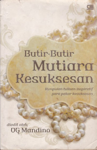 Butir-Butir Mutiara Kesuksesan: Kumpulan Tulisan Inspiratif Para Pakar Kesuksesan