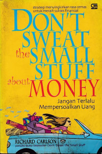 Don't Sweat the Small Stuff about Money: Jangan Terlalu Mempersoalkan Uang