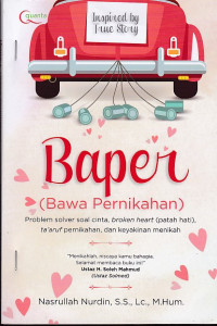 Baper (Bawa Pernikahan): Problem Solver Soal Cinta, Broken Heart (Patah Hati), Ta'aruf Pernikahan, dan Keyakinan Menikah