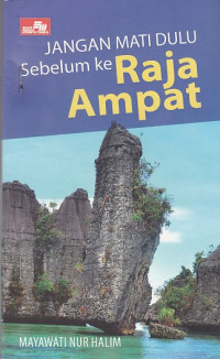 Jangan Mati Dulu Sebelum ke Raja Ampat