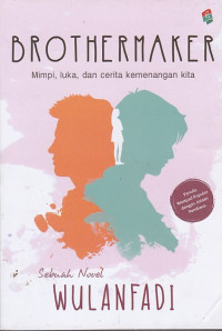 Brothermaker: Mimpi, Luka, dan Cerita Kemenangan Kita