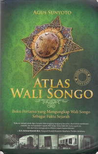 Atlas Wali Songo: Buku Pertama yang Mengungkap Wali Songo sebagai Fakta Sejarah