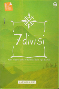 7 Divisi: Kami Bersama-Sama Melunakkan Alam, Ego, dan Hati