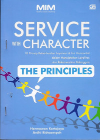Service with Character: 18 Prinsip Keberhasilan Layanan di Era Horizontal dalam Menciptakan Loyalitas dan Rekomendasi Pelanggan
