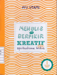 Menulis dan Berpikir Kreatif Cara Spiritualisme Kritis