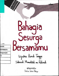 Bahagia Sesurga Bersamamu Wujudkan Rumah Tangga Sakinnah, Mawaddah, wa Rahmah