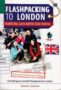 Flashpacking to London Traveling Gaya Koper Otak Ransel: Trik Mengurus Sendiri Perjalanan ke London