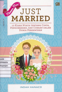 Just Married: 10 Kisah Nyata Tentang Cinta, Pengorbanan, dan Cobaan dalam Dunia Perkawinan