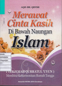 Merawat Cinta Kasih di Bawah Naungan Islam: (Terjemah Qurratul 'Uyun) Membina Keharmonisan Rumah Tangga