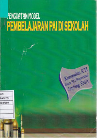 Penguatan Model Pembelajaran PAI di Sekolah: Kumpulan KTI Guru PAI Berprestasi Jenjang SMA