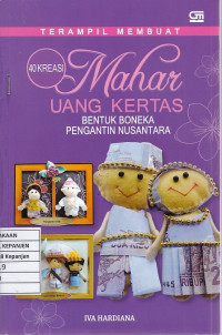 Terampil Membuat 40 Kreasi Mahar Uang Kertas Bentuk Boneka Pengantin Nusantara