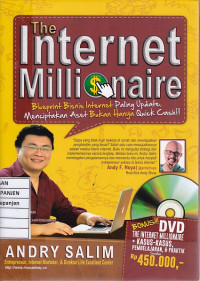 The Internet Milionaire: Blueprint Bisnis Internet Paling Update, Menciptakan Aset Bukan Hanya Quick Cash!!!