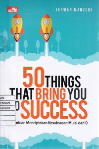 50 Things That Bring You To Success: Panduan Menciptakan Kesuksesan Mulai dari 0