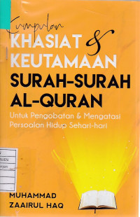 Kumpulan Khasiat & Keutamaan Surah-Surah Al-Qur'an untuk Pengobatan & Mengatasi Persolan Hidup Sehari-Hari