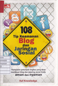 108 Tip Keamanan Blog dan Jaringan Sosial: Kumpulan Petunjuk Ringkas yang Akan Membuat Blog dan Jejaring Sosial Anda Aman dan Nyaman