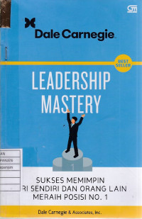 Leadership Mastery: Sukses Memimpin Diri Sendiri dan Orang Lain Meraih Posisi No. 1