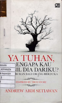 Ya Tuhan, Mengapa Kau Ambil Dia Dariku?: Penghiburan Bagi Orang Berduka