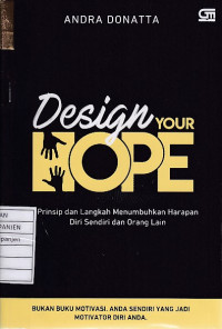 Design Your Hope: Prinsip dan Langkah Menumbuhkan Harapan Diri Sendiri dan Orang Lain