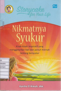 Nikmatnya Syukur: Kisah-Kisah Inspiratif yang Menggetarkan Hati dan Penuh Hikmah Tentang Bersyukur