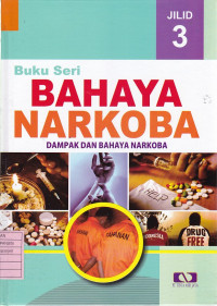 Buku Seri Bahaya Narkoba Jilid 3: Dampak dan Bahaya Narkoba