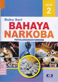 Buku Seri Bahaya Narkoba Jilid 2: Penyalahgunaan Narkoba