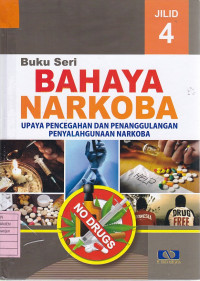 Buku Seri Bahaya Narkoba Jilid 4: Upaya Pencegahan dan Penanggulangan Penyalahgunaan Narkoba