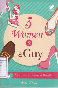 3 Women & a Guy: A Story About Life, Romance, and Friendship